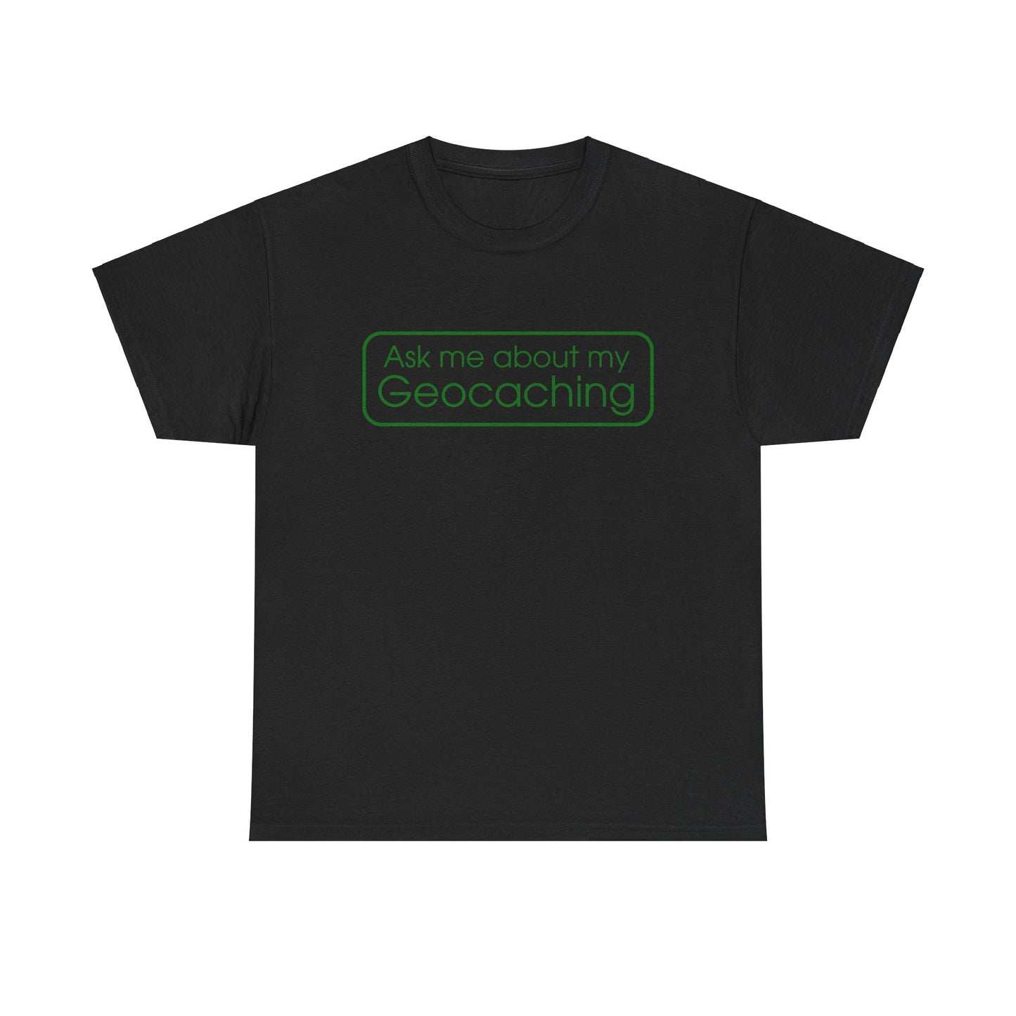 Ask Me About My Geocaching Tee - 5 colors