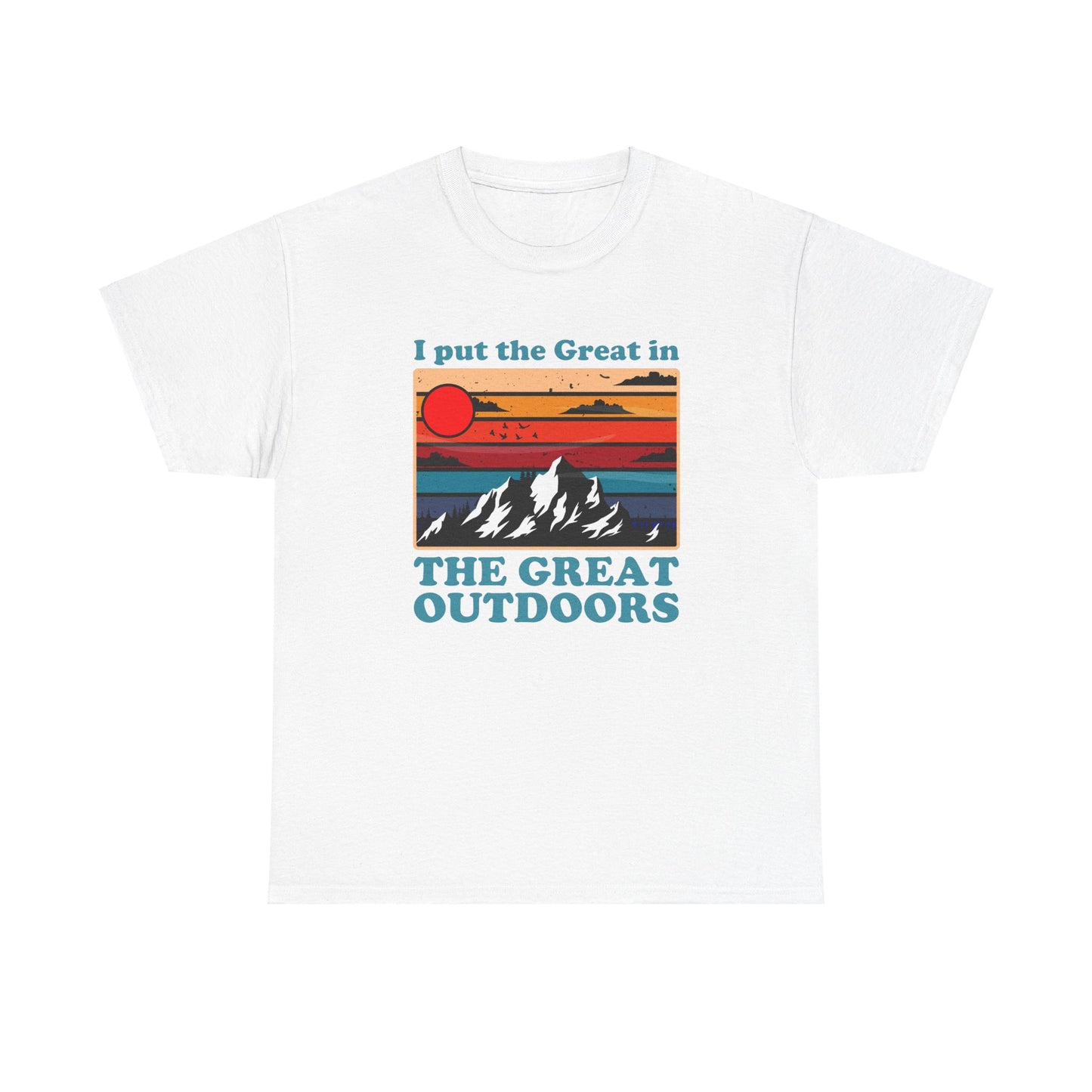 I Put the Great in the Great Outdoors heavy cotton tee