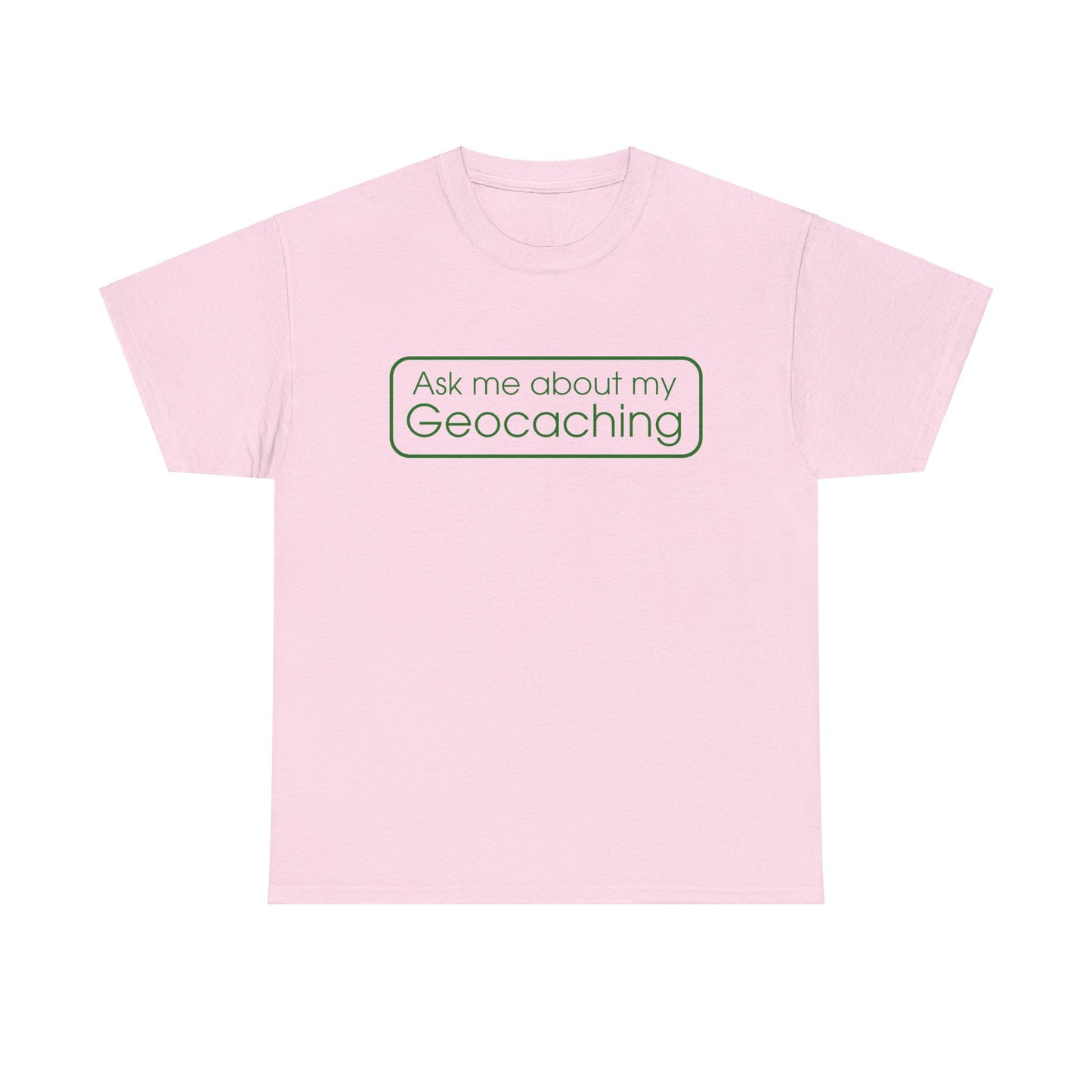 Ask Me About My Geocaching Tee - 5 colors