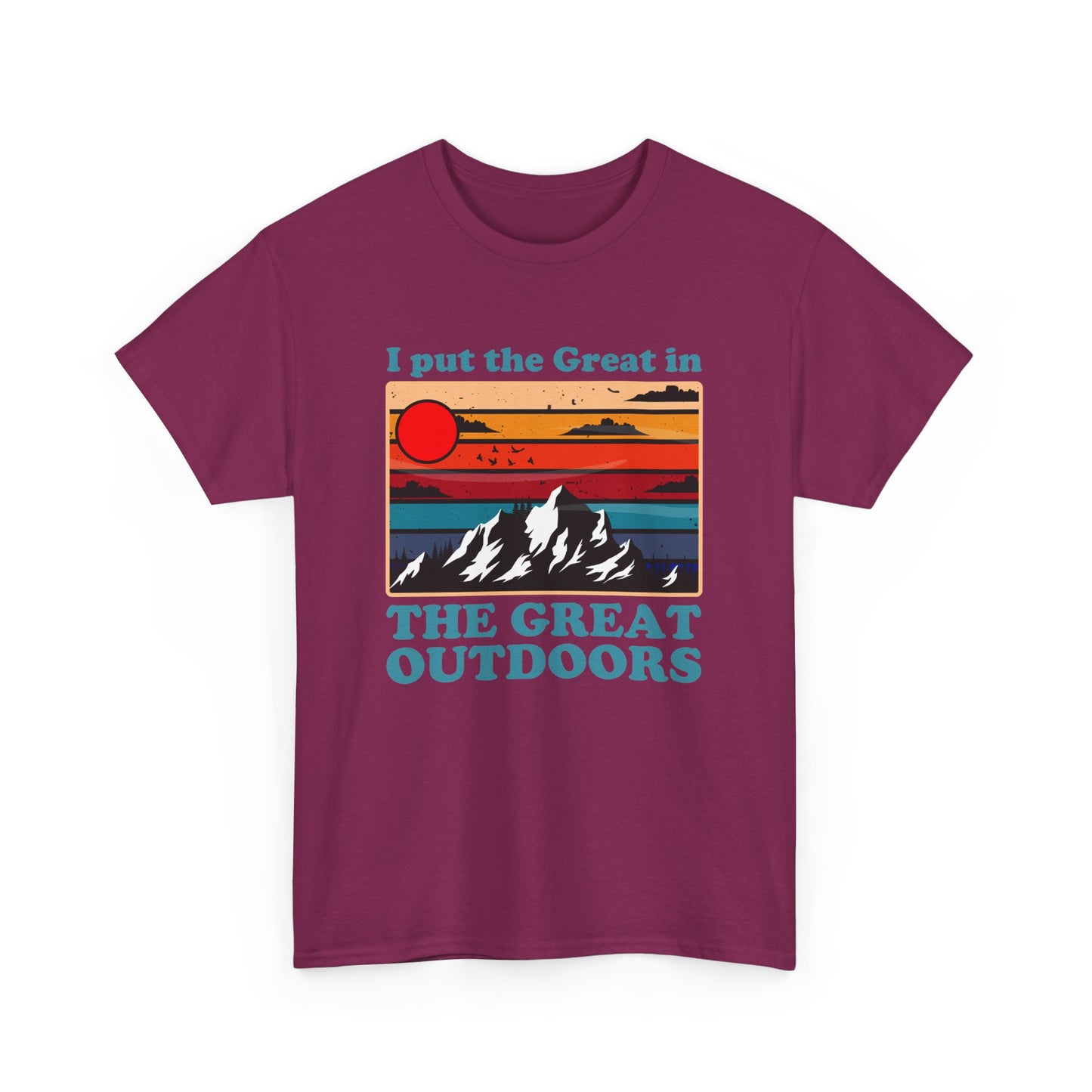 I Put the Great in the Great Outdoors heavy cotton tee