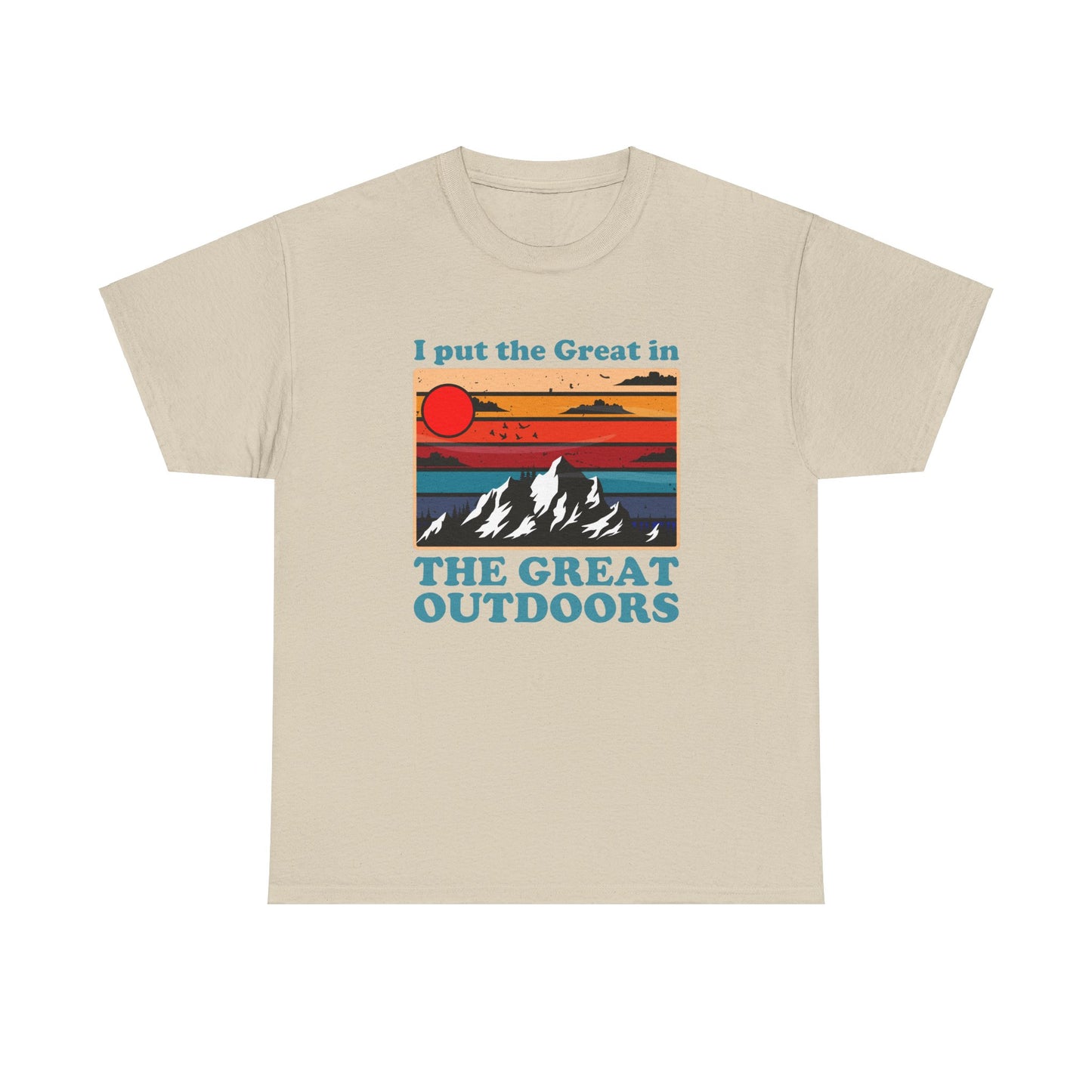 I Put the Great in the Great Outdoors heavy cotton tee