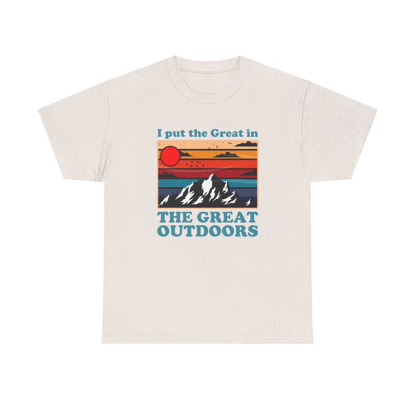 I Put the Great in the Great Outdoors heavy cotton tee