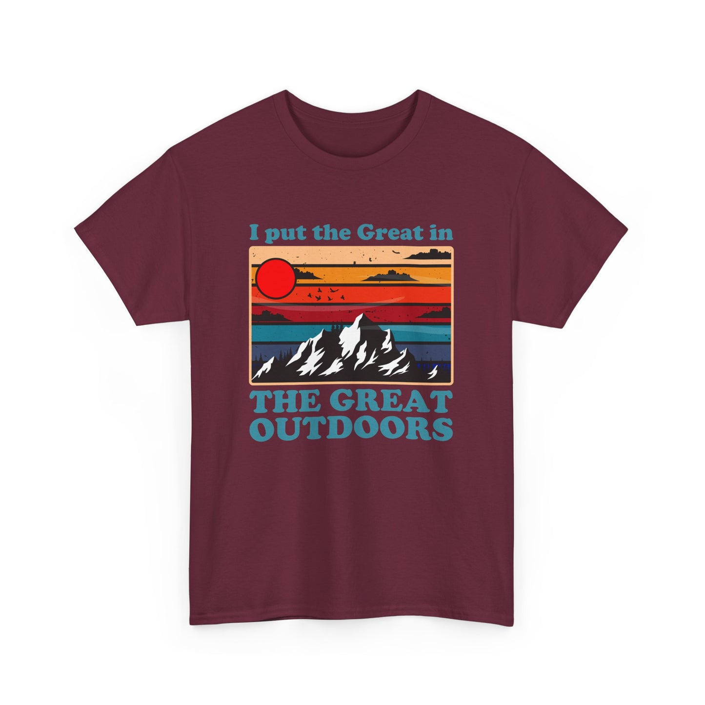 I Put the Great in the Great Outdoors heavy cotton tee