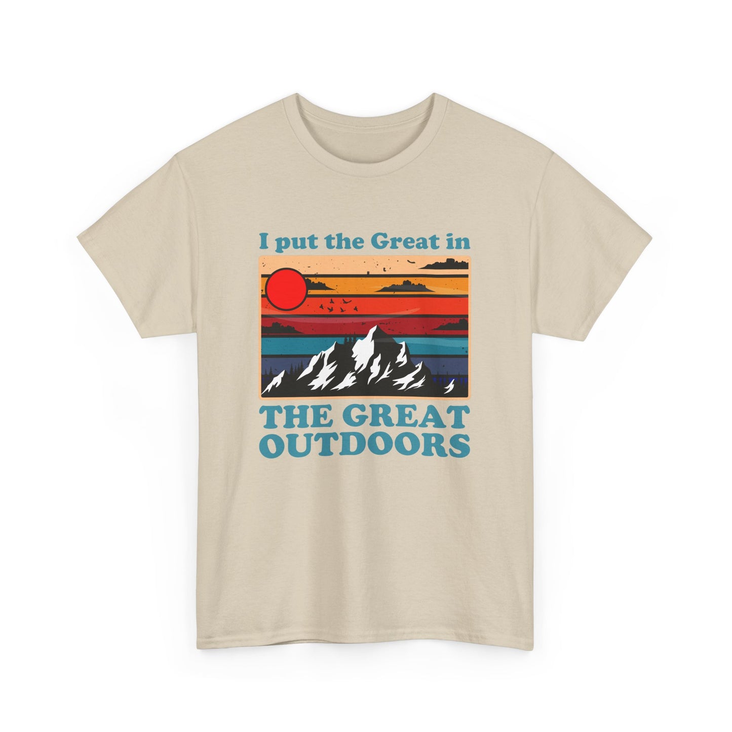 I Put the Great in the Great Outdoors heavy cotton tee