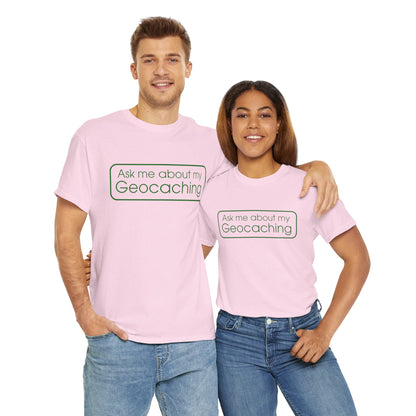 Ask Me About My Geocaching Tee - 5 colors