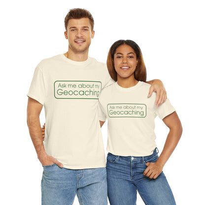 Ask Me About My Geocaching Tee - 5 colors