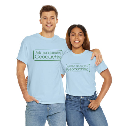Ask Me About My Geocaching Tee - 5 colors