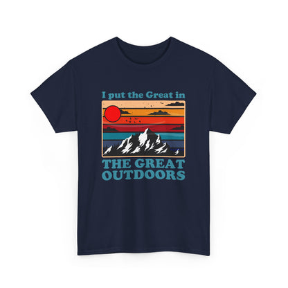 I Put the Great in the Great Outdoors heavy cotton tee