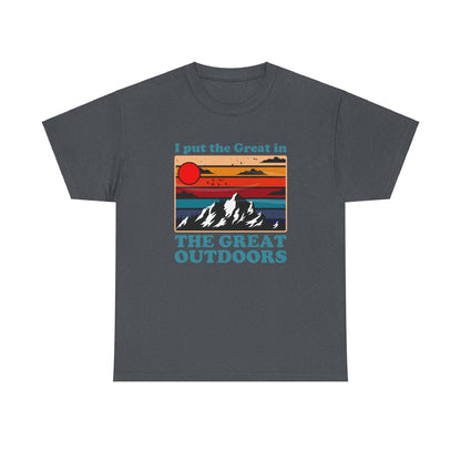 I Put the Great in the Great Outdoors heavy cotton tee