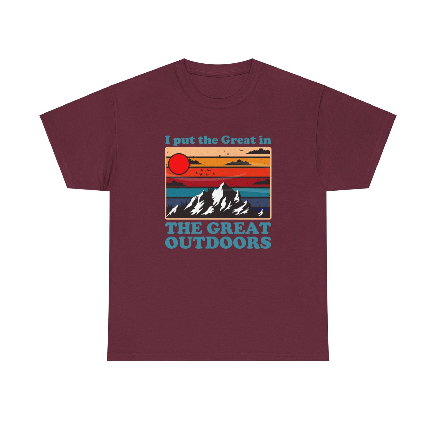 I Put the Great in the Great Outdoors heavy cotton tee