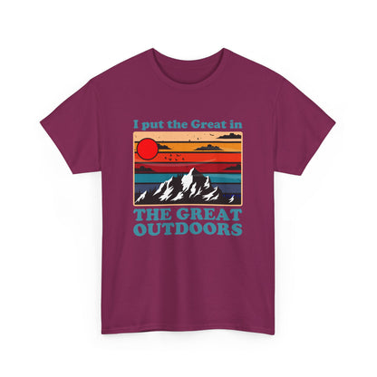 I Put the Great in the Great Outdoors heavy cotton tee