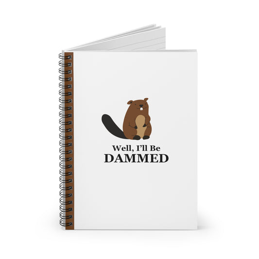 Well, I'll Be Dammed Spiral Notebook - Ruled Line 6"x8"