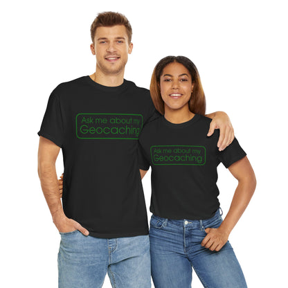 Ask Me About My Geocaching Tee - 5 colors