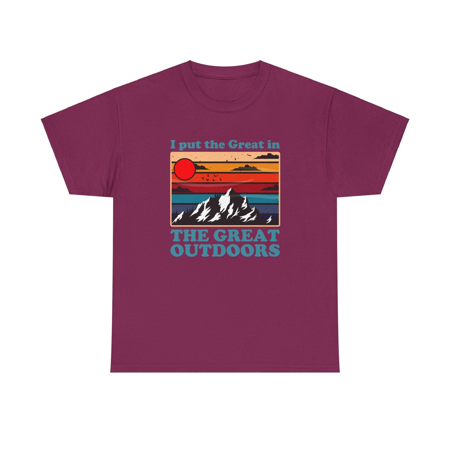 I Put the Great in the Great Outdoors heavy cotton tee