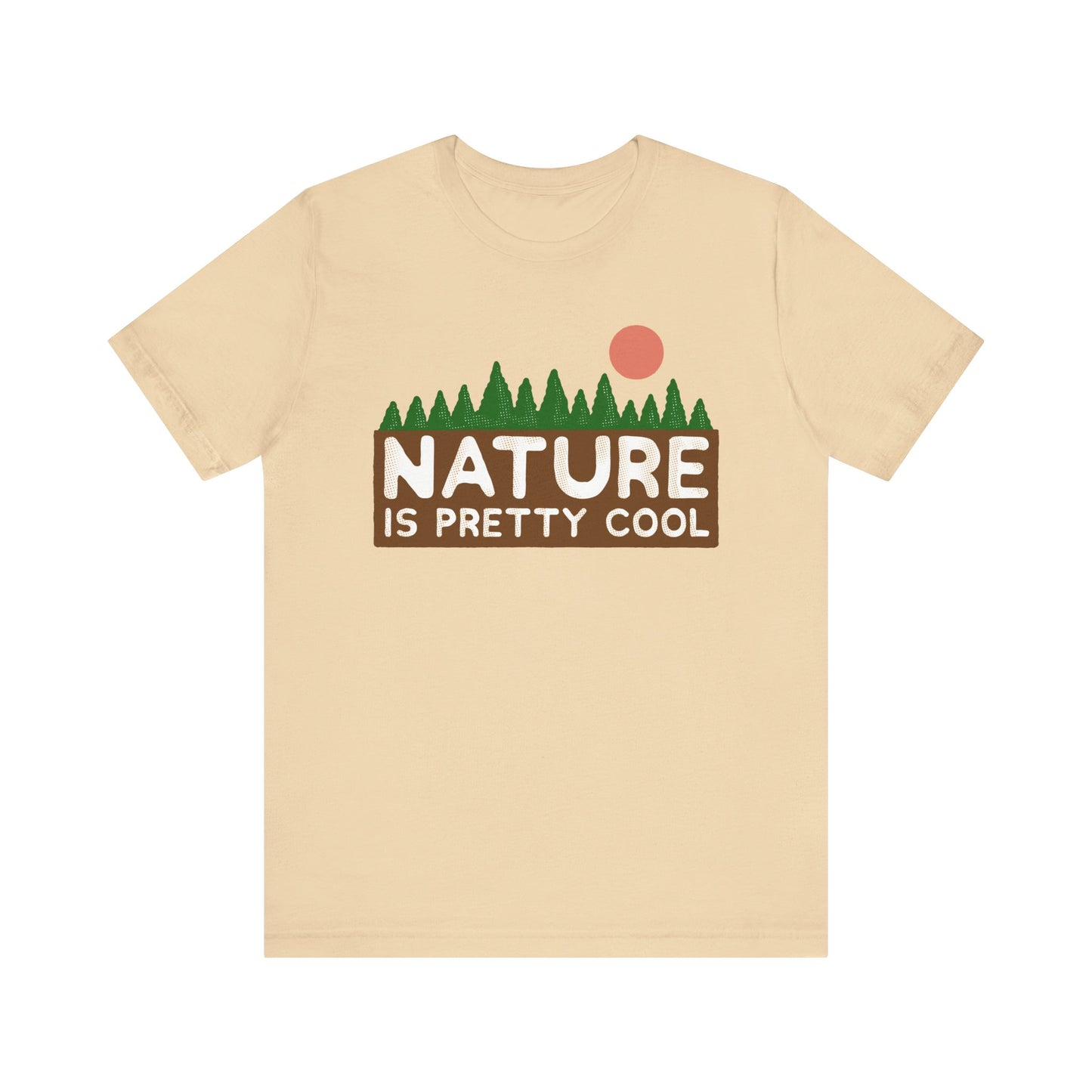 Nature Is Pretty Cool Short Sleeve Tee - 6 colors