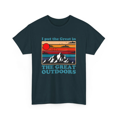 I Put the Great in the Great Outdoors heavy cotton tee